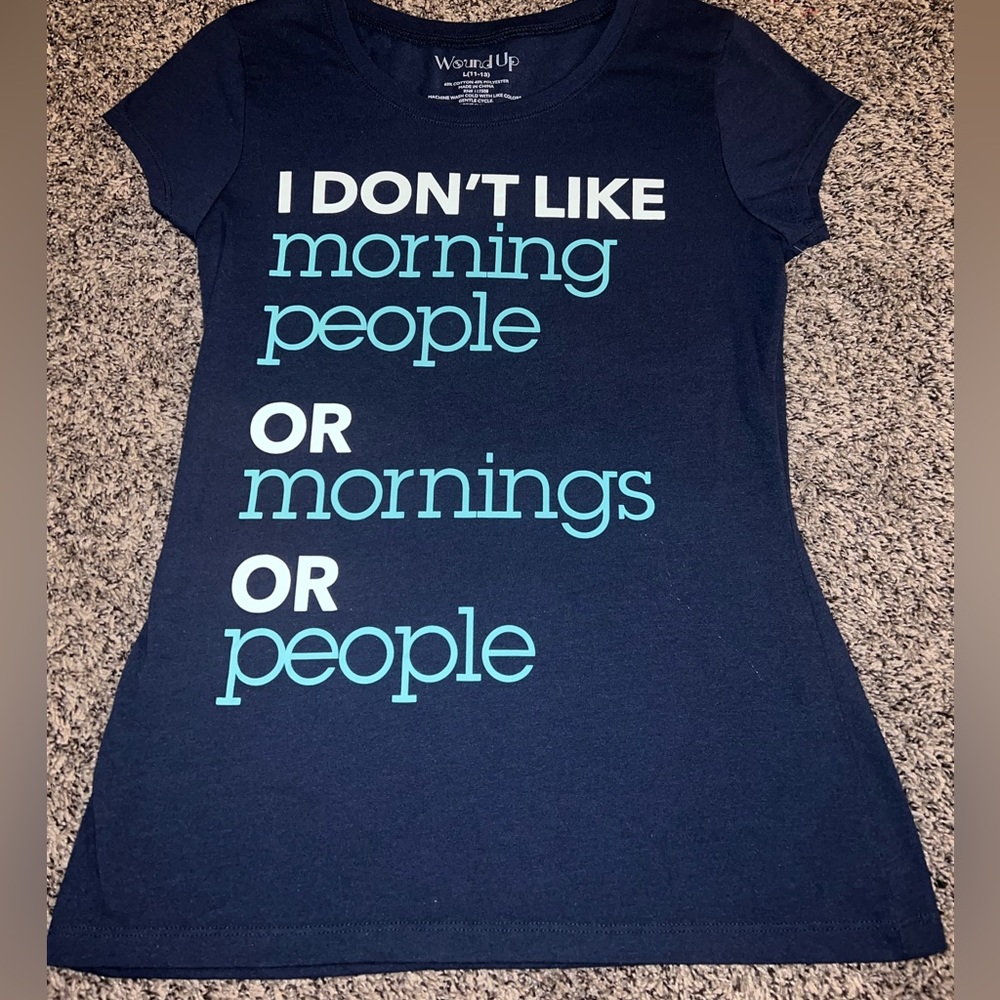 Tshirt “i dont like morning people or mornings or people”